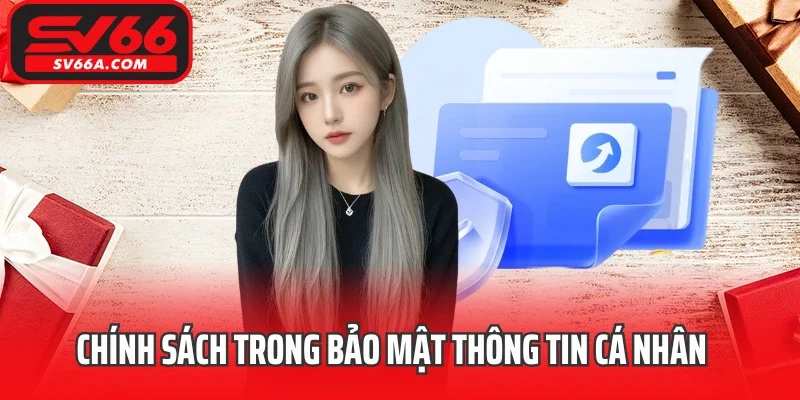 Chính sách trong bảo mật thông tin cá nhân