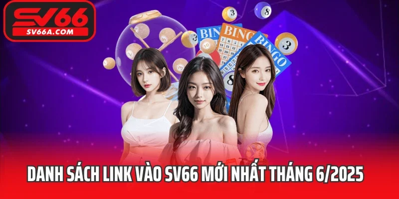 Danh sách link vào SV66 mới nhất tháng 6/2025