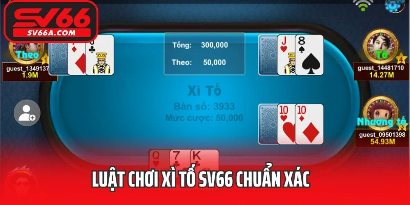 Luật chơi Xì tố SV66 chuẩn xác
