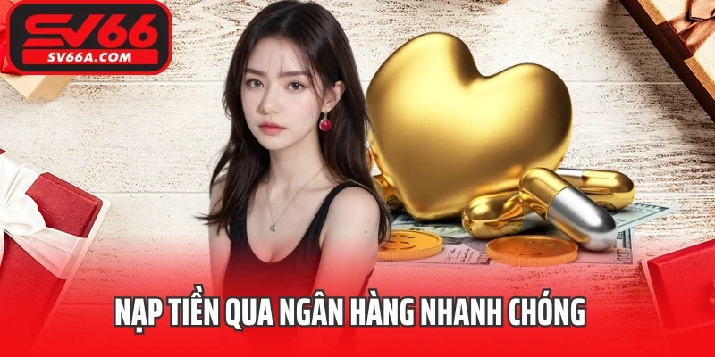 Nạp tiền qua ngân hàng nhanh chóng