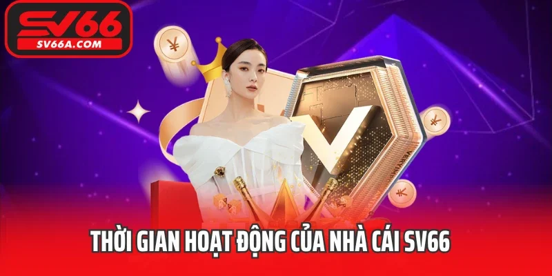 Thời gian hoạt động của nhà cái SV66