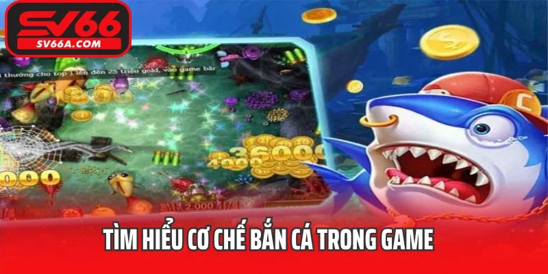 Tìm hiểu cơ chế bắn cá trong game